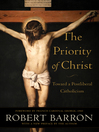 The Priority of Christ (eBook): Toward a Postliberal Catholicism